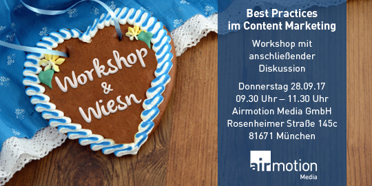 Workshop & Wiesn 2017: Best Practices im Content Marketing - Airmotion Media