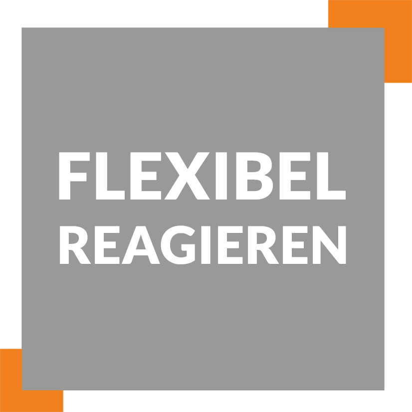 Flexibel reagieren