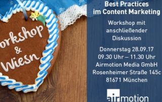 Workshop & Wiesn 2017: Best Practices im Content Marketing – Airmotion Media